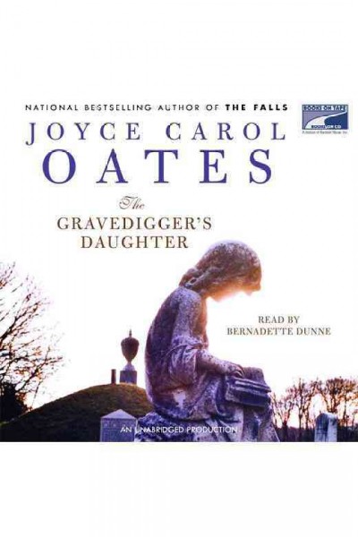 The gravedigger's daughter [electronic resource] : a novel / Joyce Carol Oates.