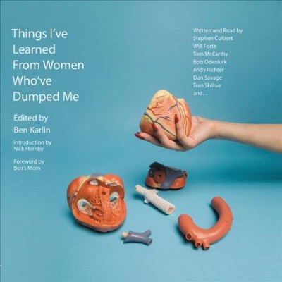Things I've learned from women who've dumped me [electronic resource] / edited by Ben Karlin.