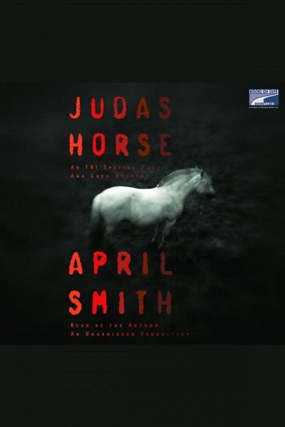 Judas horse [electronic resource] : an FBI special agent Ana Grey mystery / April Smith.