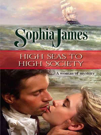 High seas to high society [electronic resource] / Sophia James.