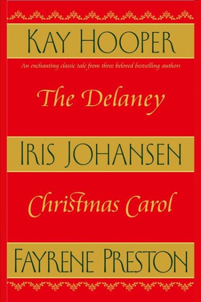 The Delaney Christmas carol [electronic resource] / Kay Hooper, Iris Johansen, Fayrene Preston.