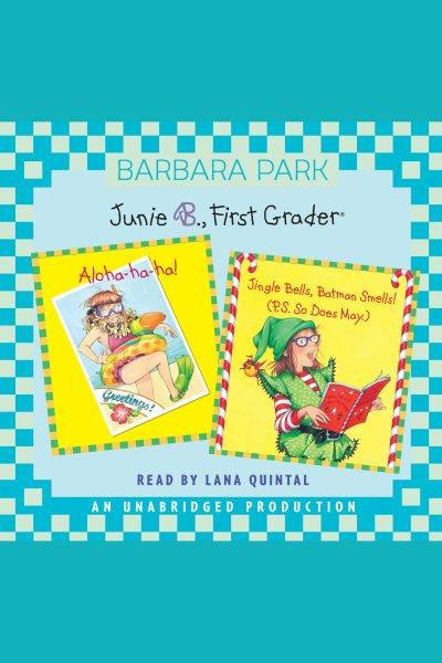 Junie B., first grader. Aloha-ha-ha! and Jingle bells [electronic resource] / Barbara Park.