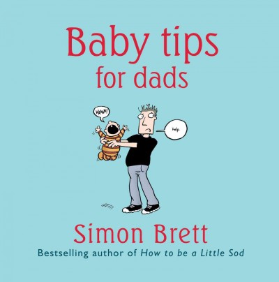 Baby tips for dads [electronic resource] / Simon Brett.