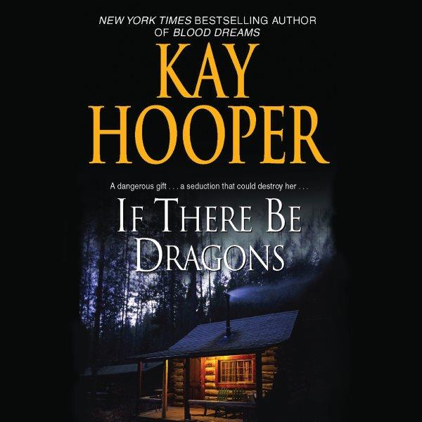 If there be dragons [electronic resource] / Kay Hooper.