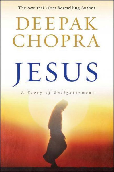 Jesus [electronic resource] : a story of enlightenment / Deepak Chopra.