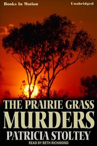 The prairie grass murders [electronic resource] / Patricia Stoltey.