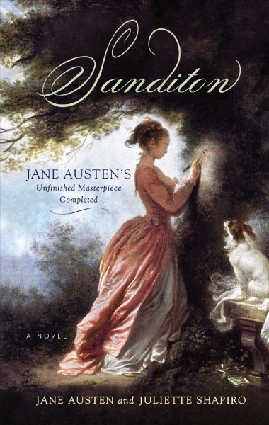 Sanditon [electronic resource] : Jane Austen's unfinished masterpiece completed / Jane Austen and Juliette Shapiro.
