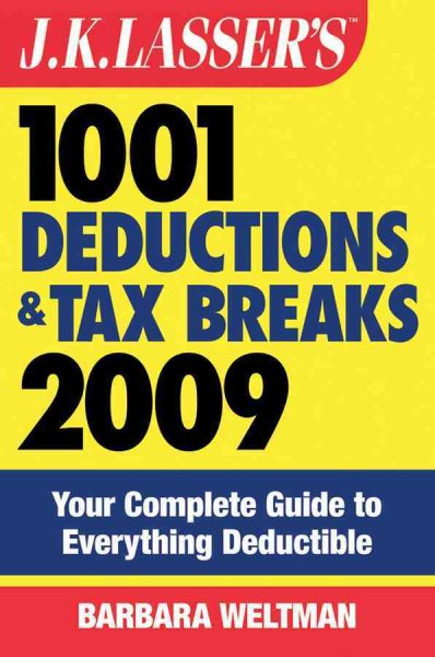 J.K. Lasser's 1001 deductions and tax breaks 2009 [electronic resource] : your complete guide to everything deductible / Barbara Weltman.