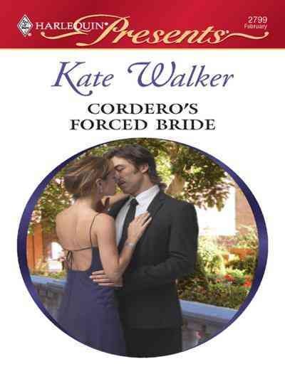 Cordero's forced bride [electronic resource] / Kate Walker.