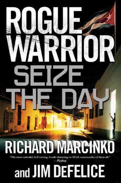 Seize the day / Richard Marcinko and Jim DeFelice.