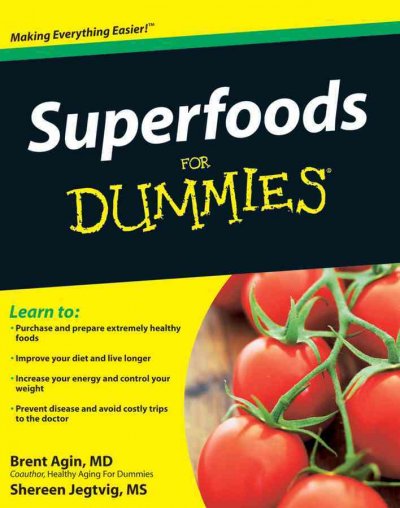 Superfoods for dummies [electronic resource] / by Brent Agin and Shereen Jegtvig.