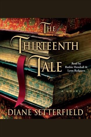 The thirteenth tale [electronic resource] : a novel / Diane Setterfield.