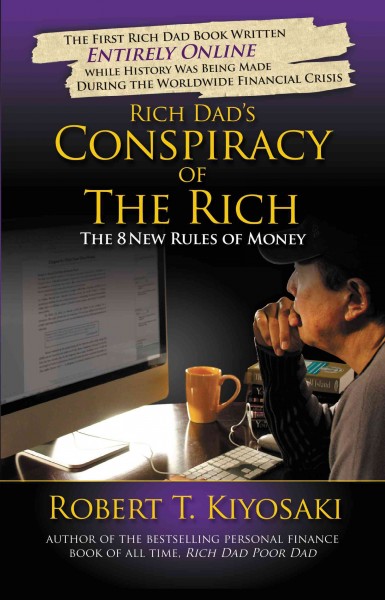 Rich dad's conspiracy of the rich [electronic resource] : the 8 new rules of money / Robert T. Kiyosaki.