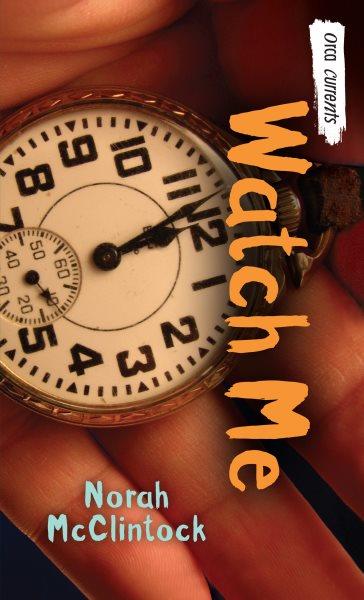 Watch me [electronic resource] / Norah McClintock.