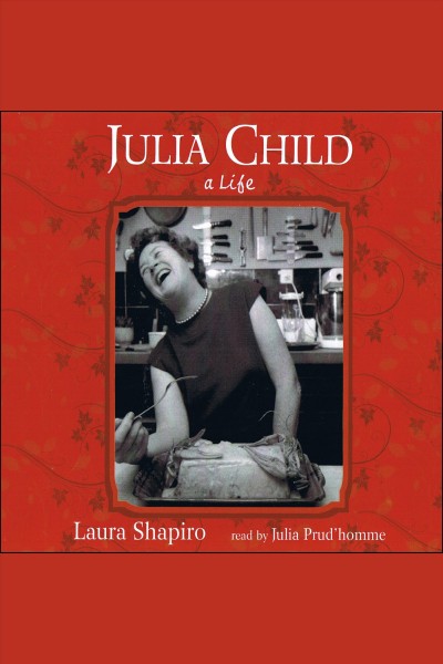Julia Child [electronic resource] / Laura Shapiro.