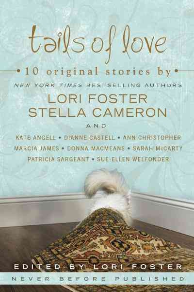 Tails of love [electronic resource] / Lori Foster ... [et al.].