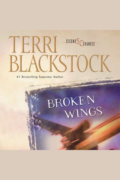 Broken wings [electronic resource] / Terri Blackstock.
