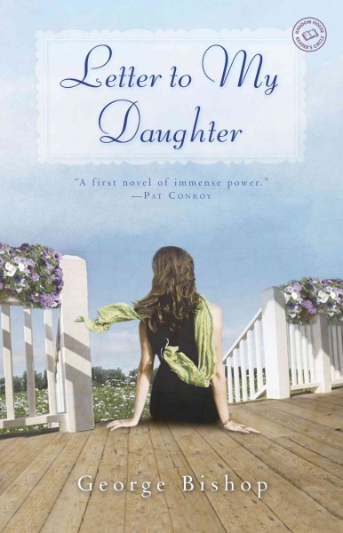Letter to my daughter [electronic resource] : a novel / George Bishop.
