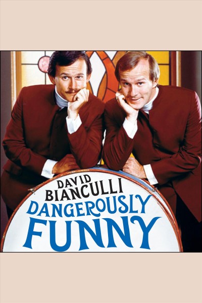 Dangerously funny [electronic resource] : the uncensored story of The Smothers Brothers comedy hour / David Bianculli.