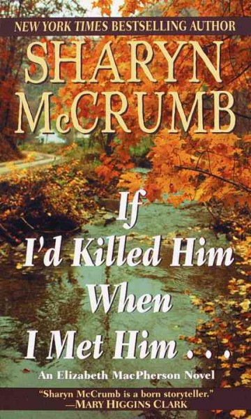 If I'd killed him when I met him [electronic resource] : an Elizabeth MacPherson novel / Sharyn McCrumb.