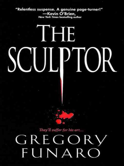 The Sculptor [electronic resource] / Gregory Funaro.