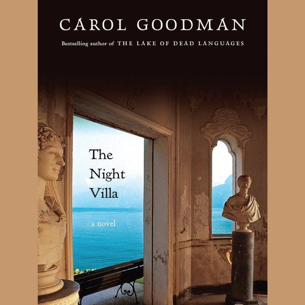 The night villa [electronic resource] : a novel / Carol Goodman.
