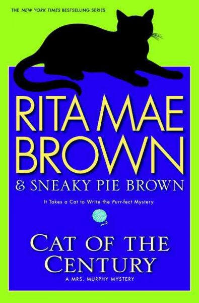 Cat of the century / Rita Mae Brown & Sneaky Pie Brown ; illustrations by Michael Gellatly. --