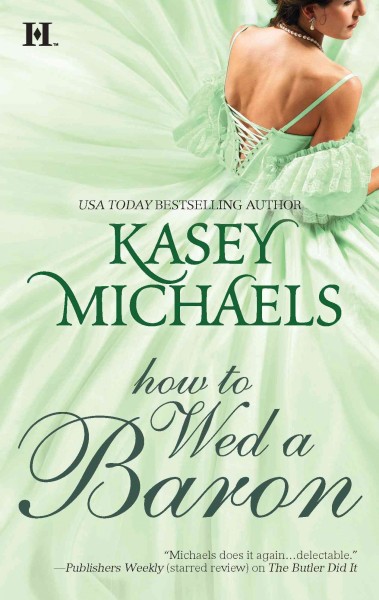 How to wed a baron [electronic resource] / Kasey Michaels.
