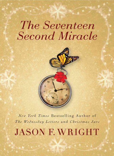 The seventeen second miracle [electronic resource] / Jason F. Wright.
