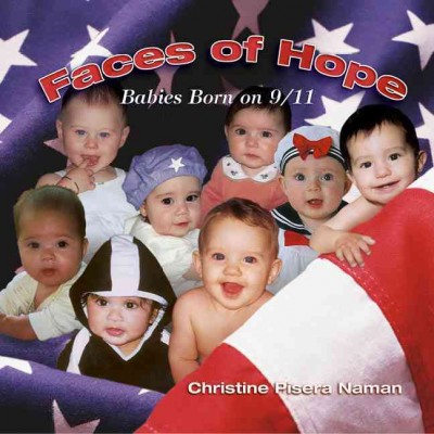 Faces of hope [electronic resource] : babies born on 9-11 / Christine Pisera Naman.