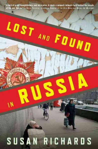 Lost and found in Russia [electronic resource] : lives in a post-Soviet landscape / Susan Richards.