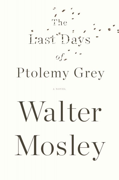 The last days of Ptolemy Grey [electronic resource] / Walter Mosley.
