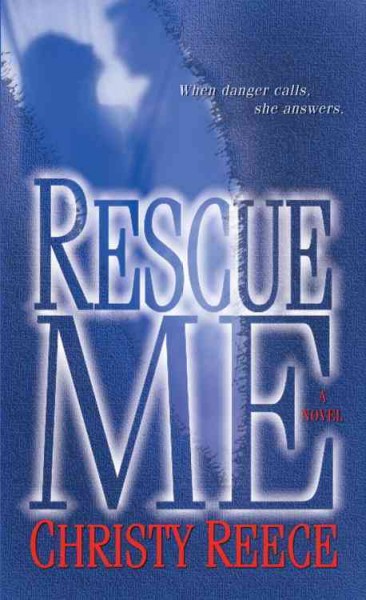 Rescue me [electronic resource] : a novel / Christy Reece.