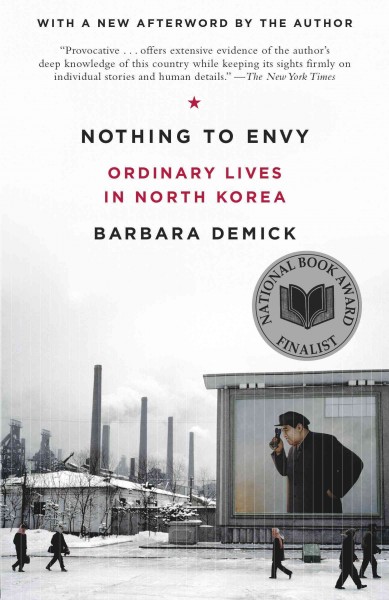 Nothing to envy [electronic resource] : ordinary lives in North Korea / Barbara Demick.