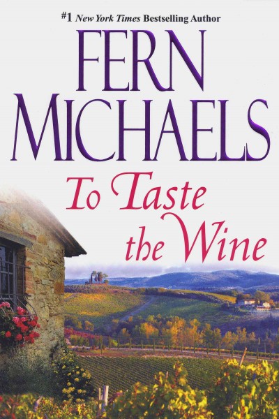 To taste the wine [electronic resource] / Fern Michaels.