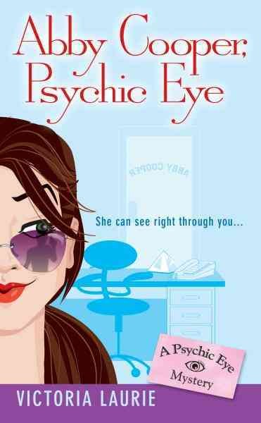 Abby Cooper, psychic eye [electronic resource] : a psychic eye mystery / Victoria Laurie.