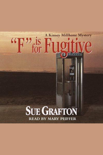 "F" is for fugitive [electronic resource] / Sue Grafton.