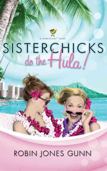 Sisterchicks do the hula [electronic resource] / Robin Jones Gunn.