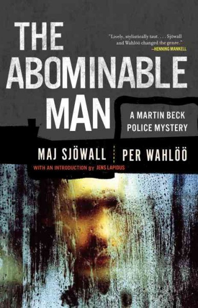 The abominable man [electronic resource] : a Martin Beck mystery / Maj Sjöwall and Per Wahlöö ; translated from the Swedish by Thomas Teal.