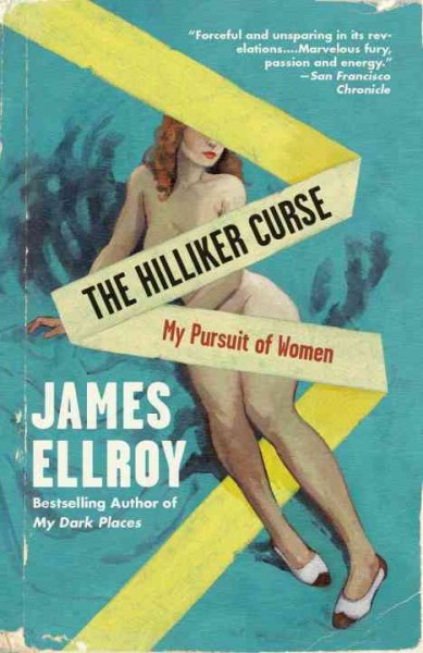 The Hilliker curse [electronic resource] : my pursuit of women / James Ellroy.