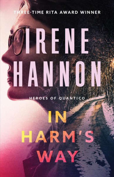In harm's way [electronic resource] / Irene Hannon.