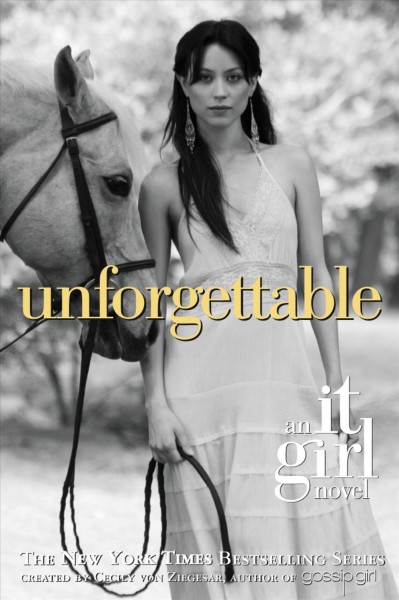 Unforgettable [electronic resource] : an It girl novel / created by Cecily von Ziegesar.