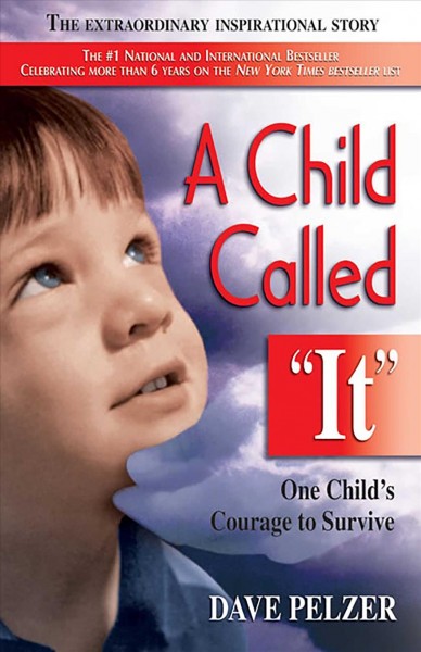 A child called "it" [electronic resource] : an abused child's journey from victim to victor / Dave Pelzer.