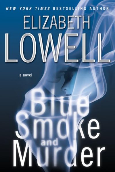 Blue smoke and murder [electronic resource] : a novel / Elizabeth Lowell.