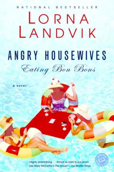 Angry housewives eating bon bons [electronic resource] / Lorna Landvik.
