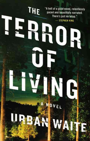The terror of living : a novel / Urban Waite.