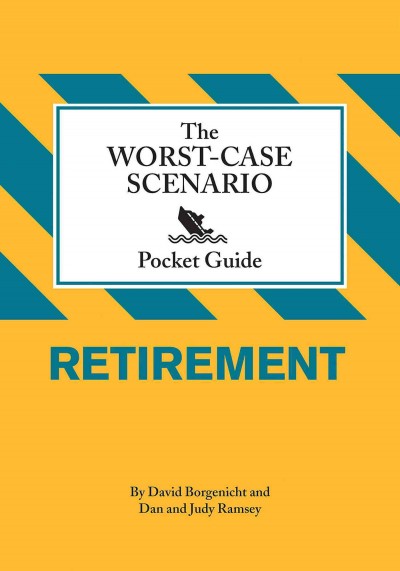 The worst-case scenario pocket guide. Retirement [electronic resource] / by David Borgenicht & Dan and Judy Ramsey ; illustrations by Brenda Brown.