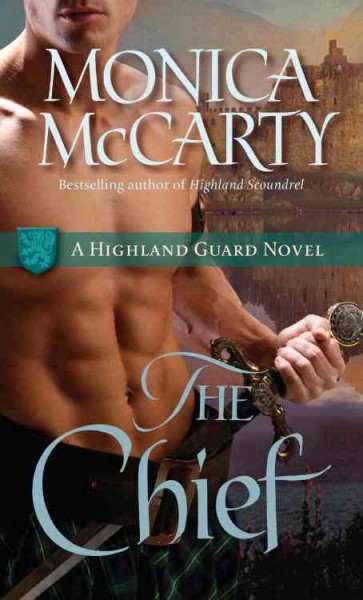 The chief [electronic resource] : a Highland Guard novel / Monica McCarty.