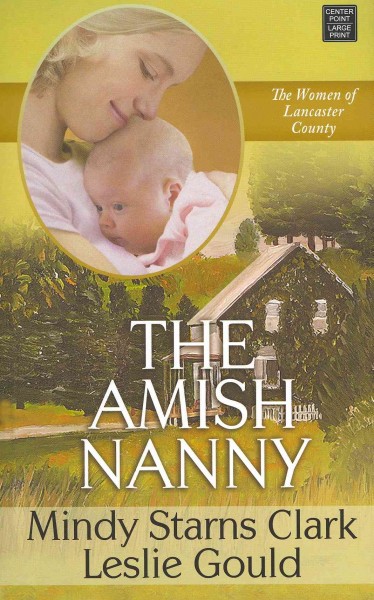The Amish nanny / Mindy Starns Clark, Leslie Gould. --.