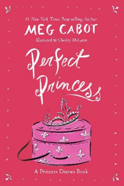 Perfect princess [electronic resource] / Meg Cabot ; illustrated by Chesley McLaren.